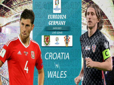 Nhận định Croatia vs Xứ Wales 02h45 ngày 26/3 - Vòng loại EURO 2024