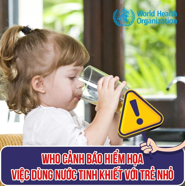 WHO cảnh báo rủi ro dùng nước tinh khiết cho bé