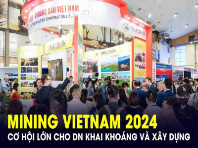 Cơ hội lớn cho doanh nghiệp khai khoáng và xây dựng tại Triển lãm Mining Vietnam 2024