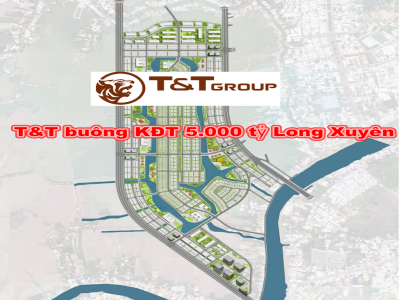 Tập đoàn T&T xin dừng thực hiện khu đô thị 5.000 tỷ tại TP Long Xuyên