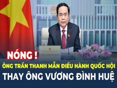 Ông Trần Thanh Mẫn điều hành Quốc hội thay ông Vương Đình Huệ